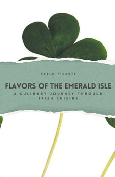 Paperback Flavors of the Emerald Isle: A Culinary Journey through Irish Cuisine Book