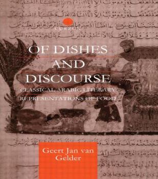 Paperback Of Dishes and Discourse: Classical Arabic Literary Representations of Food Book