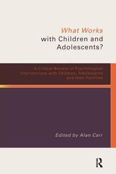 Paperback What Works with Children and Adolescents?: A Critical Review of Psychological Interventions with Children, Adolescents and Their Families Book