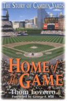 Hardcover Home of the Game: The Story of Camden Yards Book