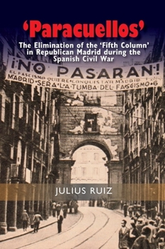 Hardcover 'Paracuellos': The Elimination of the 'Fifth Column' in Republican Madrid During the Spanish Civil War Book