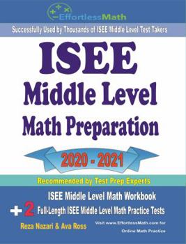 Paperback ISEE Middle Level Math Preparation 2020 - 2021: ISEE Upper Level Math Workbook + 2 Full-Length ISEE Middle Level Math Practice Tests Book