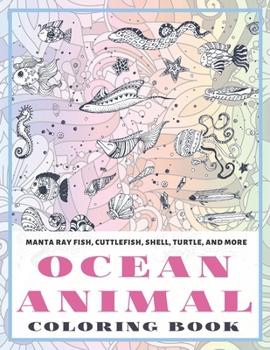 Ocean Animal - Coloring Book - Manta ray fish, Cuttlefish, Shell, Turtle, and more