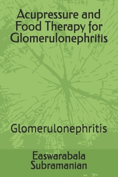 Paperback Acupressure and Food Therapy for Glomerulonephritis: Glomerulonephritis Book