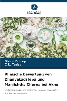 Paperback Klinische Bewertung von Dhanyakadi lepa und Manjishtha Churna bei Akne [German] Book