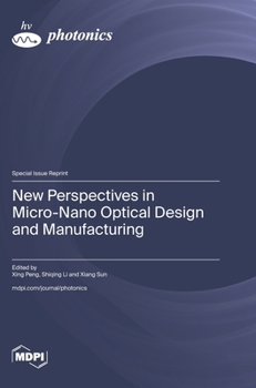 New Perspectives in Micro-Nano Optical Design and Manufacturing