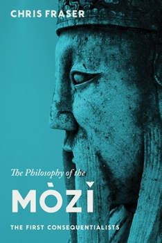 Paperback The Philosophy of the Mòz&#301;: The First Consequentialists Book