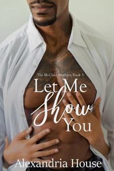 Let Me Show You - Book #3 of the McClain Brothers
