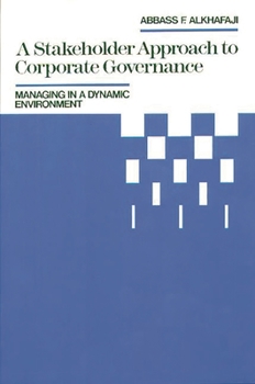 Hardcover A Stakeholder Approach to Corporate Governance: Managing in a Dynamic Environment Book