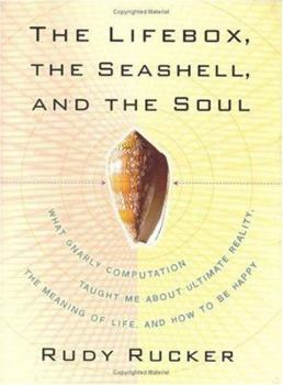 Hardcover The Lifebox, the Seashell, and the Soul: What Gnarly Computation Taught Me about Ultimate Reality, the Meaning of Life, and How to Be Happy Book
