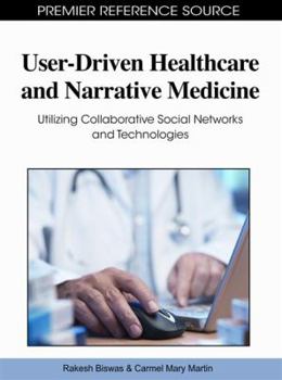 Hardcover User-Driven Healthcare and Narrative Medicine: Utilizing Collaborative Social Networks and Technologies Book