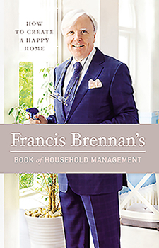 Hardcover Francis Brennan's Book of Household Management: How to Create a Happy Home Book