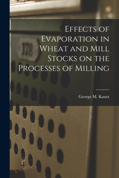 Paperback Effects of Evaporation in Wheat and Mill Stocks on the Processes of Milling Book