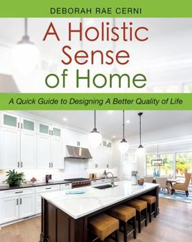Paperback A Holistic Sense of Home: A Quick Guide to Designing A Better Quality of Life Book
