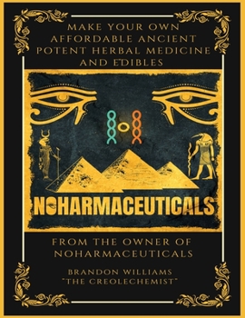 Paperback Make Your Own Affordable Ancient Potent Herbal Medicine And Edibles [Large Print] Book