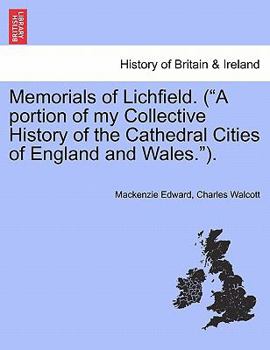 Paperback Memorials of Lichfield. (a Portion of My Collective History of the Cathedral Cities of England and Wales.). Book