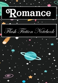 Paperback Romance Flash Fiction Notebook: Workbook for Writing Short Stories And Flash Fictions - Motivation and Prompts to Write A Story, Essays, Novels Book