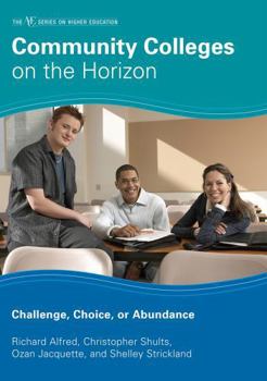 Hardcover Community Colleges on the Horizon: Challenge, Choice, or Abundance Book