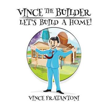 Paperback Vince The Builder: Let's Build A Home! Book
