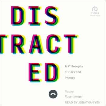 Distracted: A Philosophy of Cars and Phones