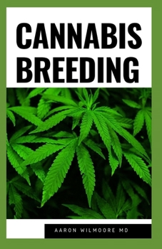Paperback Cannabis Breeding: The Definitive Guide to Growingand Breeding Marijuana for Recreational and Medicinal Use Book