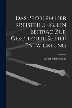 Paperback Das Problem Der Kreisteilung, Ein Beitrag Zur Geschichte Seiner Entwicklung [German] Book