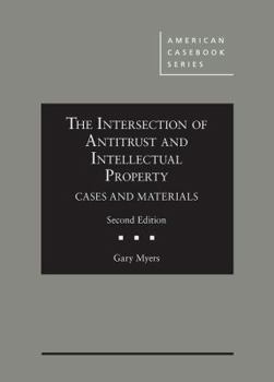 Hardcover The Intersection of Antitrust and Intellectual Property: Cases and Materials Book