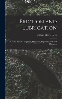 Hardcover Friction and Lubrication: A Hand-Book for Engineers, Mechanics, Superintendents and Managers Book