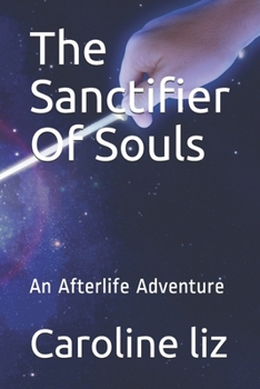Paperback The Sanctifier Of Souls: An Afterlife Adventure Book