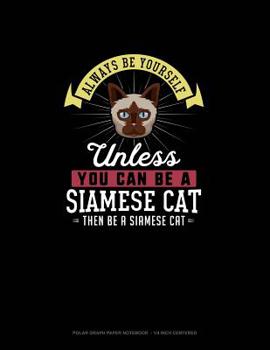 Paperback Always Be Yourself Unless You Can Be A Siamese Cat Then Be A Siamese Cat: Polar Graph Paper Notebook - 1/4 Inch Centered Book