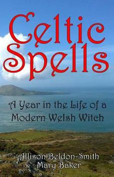 Paperback Celtic Spells: A Year in the Life of a Modern Welsh Witch Book