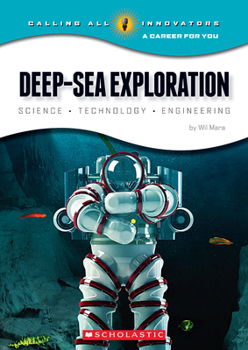 Paperback Deep-Sea Exploration: Science, Technology, Engineering (Calling All Innovators: A Career for You) Book