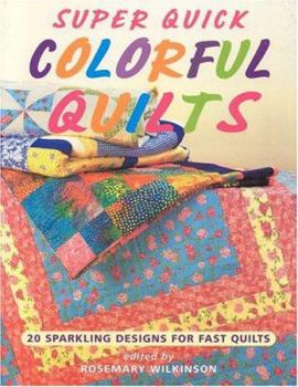 Paperback Super Quick Colorful Quilts: 20 Sparkling Designs for Fast Quilts Book
