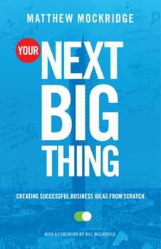 Paperback Your Next Big Thing: Creating Successful Business Ideas from Scratch (Entrepreneurship, Building a Small Business, Startups) Book