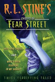 R.L. Stine's Ghosts of Fear Street: Twice Terrifying Tales #1: Hide and Shriek and Who's Been Sleeping in My Grave? - Book  of the Ghosts of Fear Street