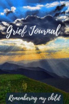 Paperback Grief Journal Remembering my Child: Grieving The Loss Of Your Child Book