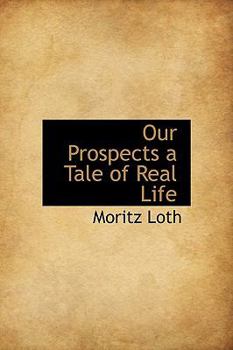 Hardcover Our Prospects a Tale of Real Life Book