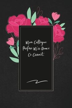 Mon Collègue Préféré M'a Donné Ce Carnet.: envoyez-le comme cadeau à la personne qui vous vient à l'esprit, il/elle va l'adorer!