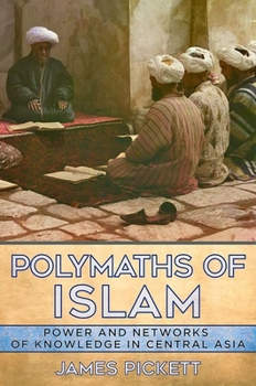 Hardcover Polymaths of Islam: Power and Networks of Knowledge in Central Asia Book