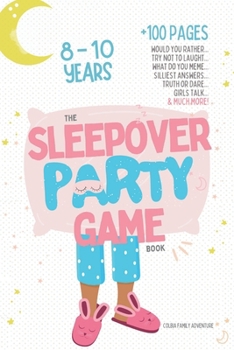 Paperback The Sleepover Party Game Book for Girls 8-10 - Slumber Party Activities!: Would you rather, Try not to laught, What do you meme, Silliest answers, Tru Book