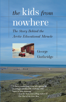 Paperback The Kids from Nowhere: The Story Behind the Arctic Educational Miracle Book