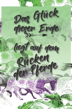 Das Glück dieser Erde liegt auf dem Rücken der Pferde: Jahres-Kalender für das Jahr 2020 Terminplaner für Pferde Reiter Organizer (German Edition)