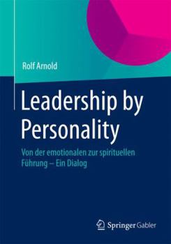 Paperback Leadership by Personality: Von Der Emotionalen Zur Spirituellen Führung - Ein Dialog [German] Book