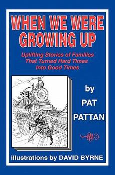 Paperback When We Were Growing Up: Uplifting Stories of Families That Turned Hard Times Into Good Times Book
