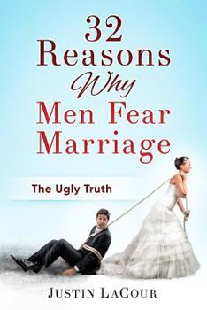 Paperback 32 Reasons Why Men Fear Marriage: The Ugly Truth Book