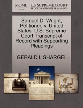 Paperback Samuel D. Wright, Petitioner, V. United States. U.S. Supreme Court Transcript of Record with Supporting Pleadings Book