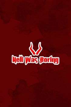 Hell Was Boring: Notebook Journal Composition Blank Lined Diary Notepad 120 Pages Paperback Red Texture Hell