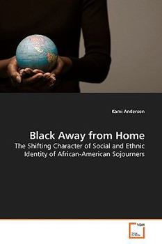 Black Away from Home: The Shifting Character of Social and Ethnic Identity of African-American Sojourners