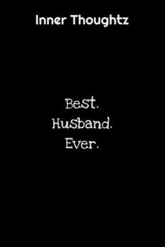 Inner Thoughtz: Best. Husband. Ever: 100 Page Lined Notebook