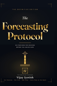 Hardcover The Forecasting Protocol - Volume IV: The Decision Package Book
